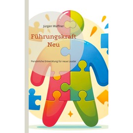 Führungskraft Neu: Persönliche Entwicklung für neue Leader