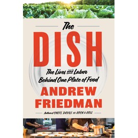 The Dish: The Lives and Labor Behind One Plate of Food: A Vivid Exploration of Food and Community, Discover the Craft and Care Behind the Journey of a Single Meal