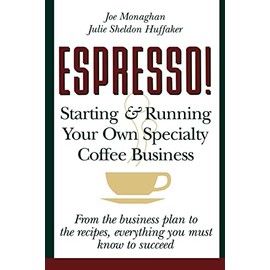Espresso! Starting And Running Your Own Coffee Business