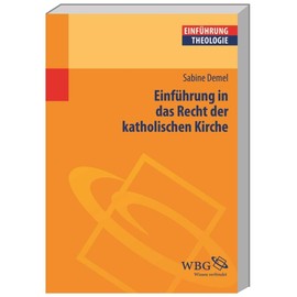Einführung in das Recht der katholischen Kirche: Grundlagen - Quellen - Beispiele (Theologie kompakt)