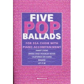 Five pop ballads: For SSA choir with piano accompaniment