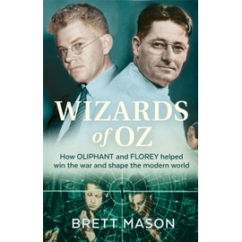 Wizards of Oz: How Oliphant and Florey helped win the war and shape the modern world