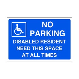 No parking disabled resident need this space at all times - parking signs - 1.2mm Rigid plastic for indoor/outdoor usage (300mm x 200mm) Viewing Distance within 7m.