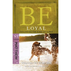 Be Loyal: Follow the King of Kings, NT Commentary: Matthew
