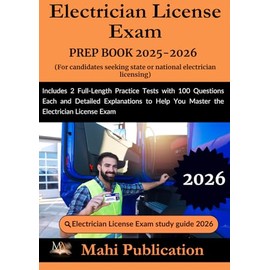 Electrician License Exam PREP BOOK 2025-2026.For candidates seeking state or national: Includes 2 Full-Length Practice Tests with 100 Questions Each ... Help You Master the Electrician License Exam