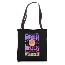 In My Defense Mercury Was In Retrograde Funny Astrology Tote Bag