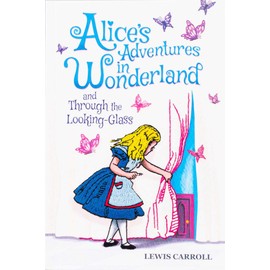 Alice's Adventures in Wonderland and Through the Looking-Glass (Keepsake Edition) (Crafted Classics)