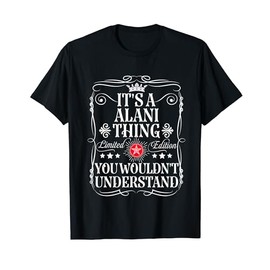 Alani Name It's A Alani Thing You Wouldn't Understand T-Shirt, black
