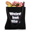 Weird but Nice Funny Quote Sarcastic Novelty Humor Tote Bag