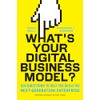 What's Your Digital Business Model?: Six Questions to Help You