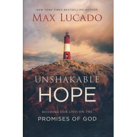 Unshakable Hope: Building Our Lives on The Promises of God, Hardcover