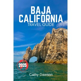 Baja California Travel Guide 2025