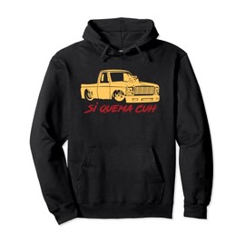 Si Quema Cuh Lowrider Truck Takuache Pullover Hoodie