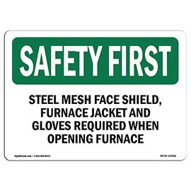 OSHA Safety First Sign - Steel Mesh Face Shield, Furnace Jacket and | Aluminum Sign | Protect Your Business, Work Site, Warehouse | Made in The USA
