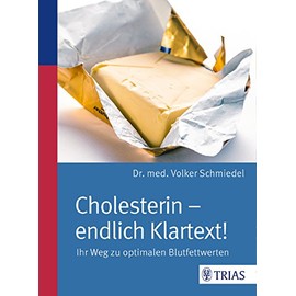 Cholesterin - endlich Klartext!: Ihr Weg zu optimalen Blutfettwerten