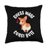 Guess What Corgi Butt Throw Pillow