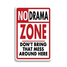 Metal Sign-No Drama Zone Don't Bring That Mess Around Here Wall Decoration Use Indoor/Outdoor-Great Gift and Decor Vintage Rustic Home Poster Tin Sign - 8"x12"