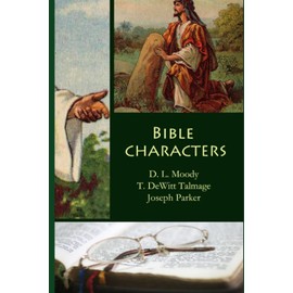 Bible Characters: D.L. Moody, T. DeWitt Talmage, Joseph Parker.