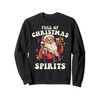 Funny Christmas Santa Drinking Beer Full of Holiday Spirits Sweatshirt