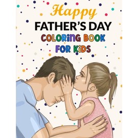 Happy Father´s day Coloring Book For Kids: cute & unique Happy Father´s day coloring book. Great Gift for Boys & Girls, kids ages 4 to 12.
