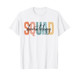 Dermatology Squad Dermatologist Dermatology Nurse T-Shirt