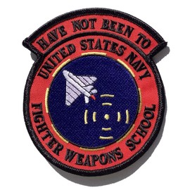 Squadron Nostalgia LLC Have Not Been to United States Navy Fighter Weapons School 'TopGun' Patch - H&L
