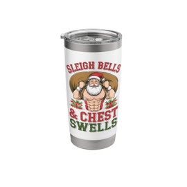 Sleigh Bells and Chest Swells Santa Christmas Gym Stainless Steel Insulated Tumbler