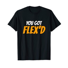 You Got Flex'd Driver T-Shirt