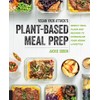Vegan Yack Attack's Plant-Based Meal Prep: Weekly Meal Plans and
