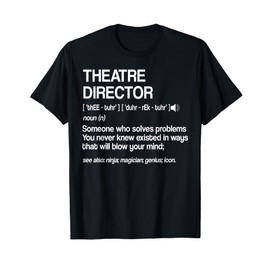 Theater Director Definition Broadway Musical Theatre T-Shirt