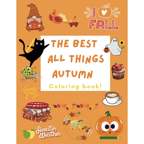 The Best All Things Autumn Coloring Book!: Harvest time, back