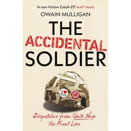 The Accidental Soldier: As recommended on Off Menu and The Rest is Entertainment - 'Very, very funny, genuinely brilliant', MARINA HYDE