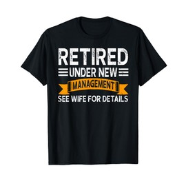 Retirement Men Vintage Retired Under New Management See Wife T-Shirt