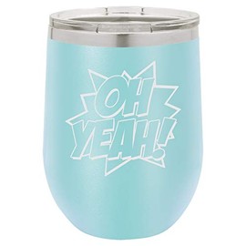 "Oh Yeah!" Comic Book Style Bubble Design Engraved Insulated Stainless Steel Wine Tumbler, 12 Oz., Aqua
