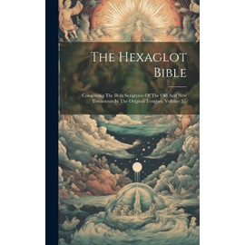 The Hexaglot Bible: Comprising The Holy Scriptures Of The Old And New Testaments In The Original Tongues, Volume 5... (Latin Edition)