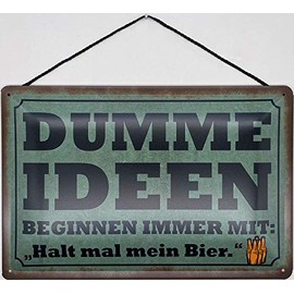 Blechschild Blechemma with Cord 30 x 20 cm with German Text "Dumme Ideen beginnen Immer mit: Halt mal Mein Bier!