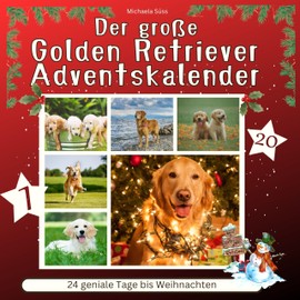 Der große Golden Retriever-Adventskalender: 24 geniale Tage bis Weihnachten