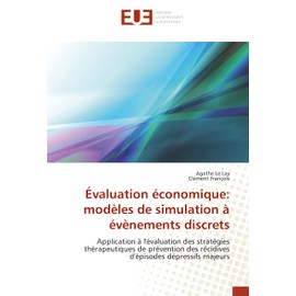 Évaluation économique: modèles de simulation à évènements discrets: Application à l'évaluation des stratégies thérapeutiques de prévention des récidives d'épisodes dépressifs majeurs