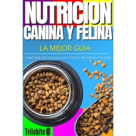  NUTRICION CANINA Y FELINA : la mejor gua (Spanish Edition)