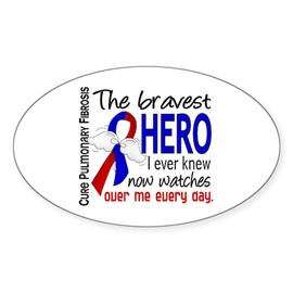 CafePress Pulmonary Fibrosis Bravest Hero I K Oval Car Bumper Sticker
