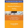 The Operational Excellence Library; Mastering Operational Resilience in Banking