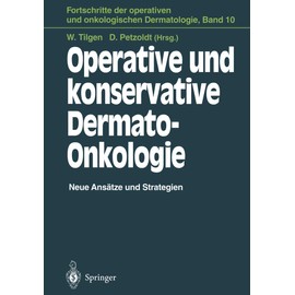 Operative und konservative Dermato-Onkologie: Neue Ansätze und Strategien (Fortschritte der operativen und onkologischen Dermatologie, Band 10)