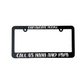 Our Favorite People Call us Nana and Papa Car License Plate Frame Holder Grandparents Gift