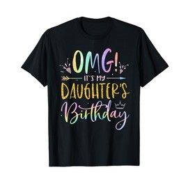OMG It's My Daughter's Birthday Happy BDay Tie Dye Mom Dad T-Shirt