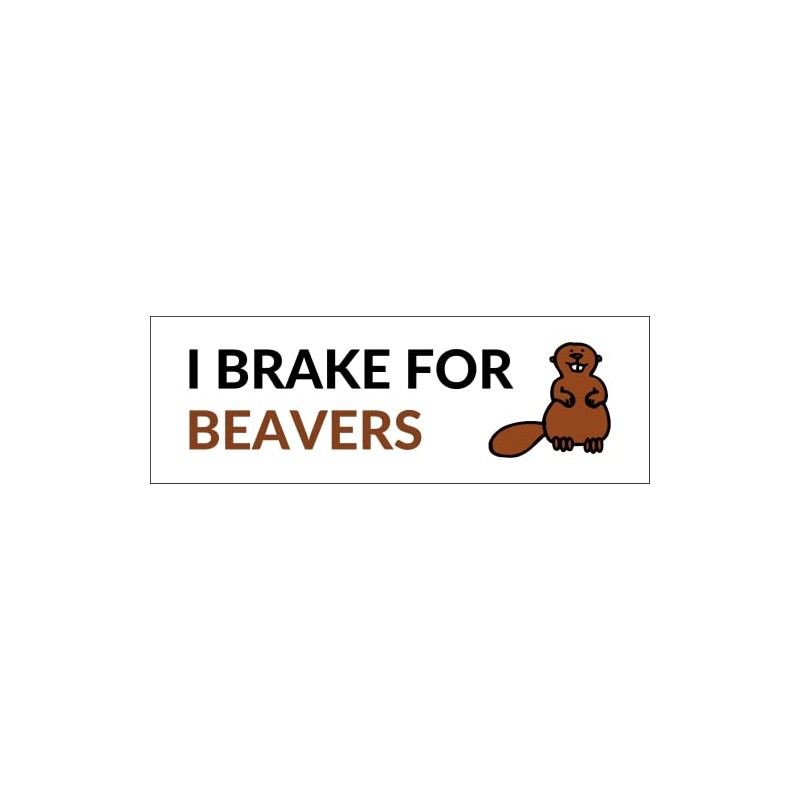 I Brake for Beavers Waterproof Vinyl Bumper Sticker for Cars