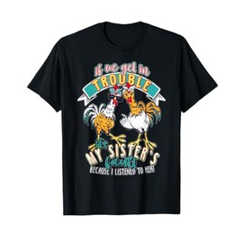 Vintage If We Get In Trouble It's My Sister's Fault Chicken T-Shirt