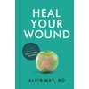Heal Your Wound: A Doctor's Guide For Hard-To-Heal Wounds