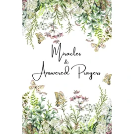 Miracles & Answered Prayers Journal: Special Miracles & Answered Prayers Notebook