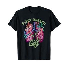 Organ Donation Every Breath Is A Gift Lung Transplant T-Shirt