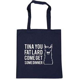 Hippowarehouse Tina you fat lard come get some dinner Tote Shopping Gym Beach Bag 42cm x38cm, 10 litres